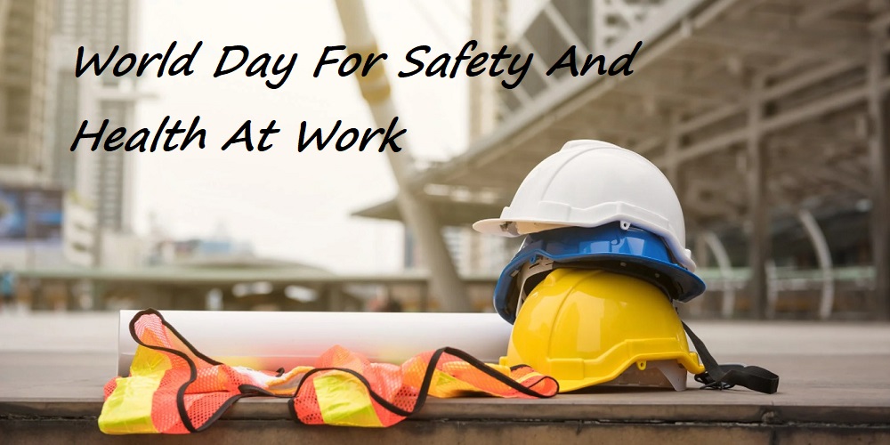 World Day For Safety And Health At Work in 2023/2024 When, Where, Why
